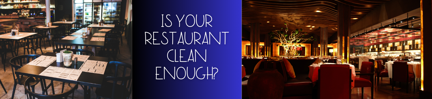 Is Your Restaurant Clean Enough? The Hidden Cost of Cutting Corners